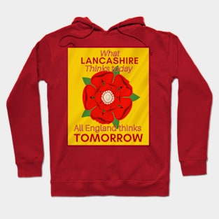 What Lancashire thinks today all England thinks tomorrow Hoodie